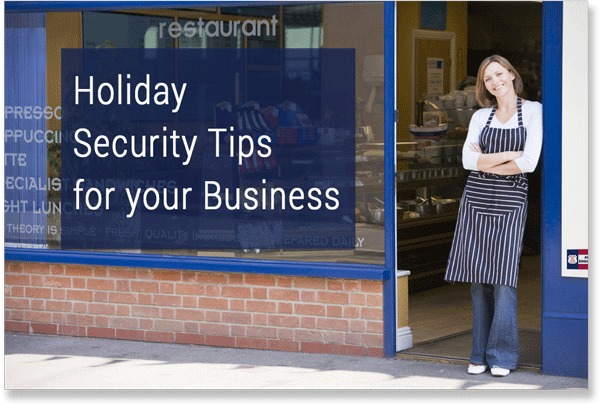 Holiday Security Tips aren't just for homeowners.  Make sure you follow these security tips to keep your business running smoothly during the holidays so you can relax.
