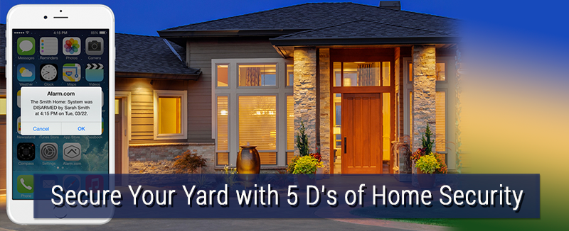 Using the 5 D's of Home Security, here are some ways to achieve both increased security and beautiful, friendly curb appeal.