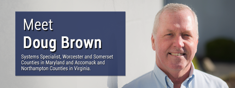 Doug Brown - Serving Worcester and Somerset Counties in MD & Accomack and Northampton Counties in VA